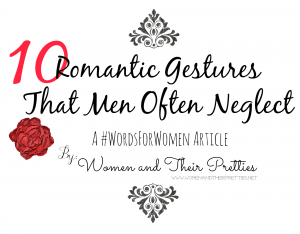 10 Romantic Gestures That Men Often Neglect
