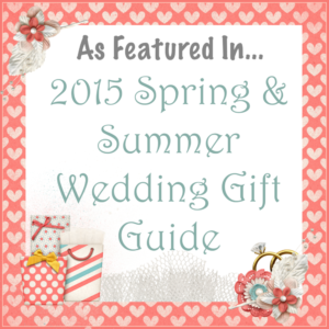 As Featured In... 2015 Spring & Summer Wedding Gift Guide #TwoBlogsFunGuides