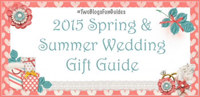 Featured Image 2015 Spring & Summer Wedding Gift Guide #TwoBlogsFunGuides