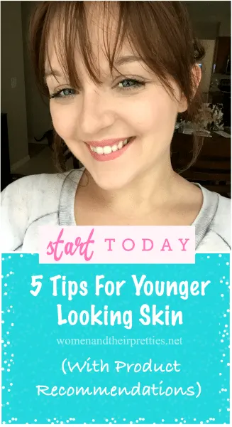 5 Tips For Younger Looking Skin (With Product Recommendations)