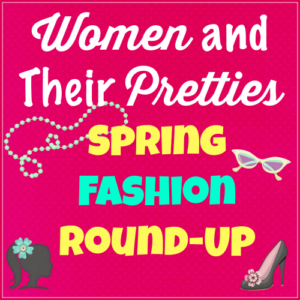 Women and Their Pretties Spring Fashion Guide