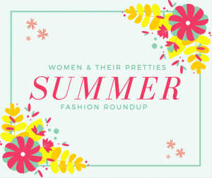 Summer Fashion Roundup