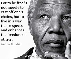 Nelson-Mandela-Quotes-For-to-be-free-is-not-merely-to-cast-off-ones-chains-but-to-live-in-a-way-that-respects-and-enhances-the-freedom-of-others