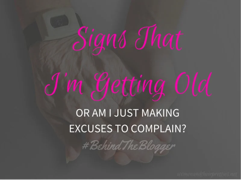 Signs That I'm Getting Old