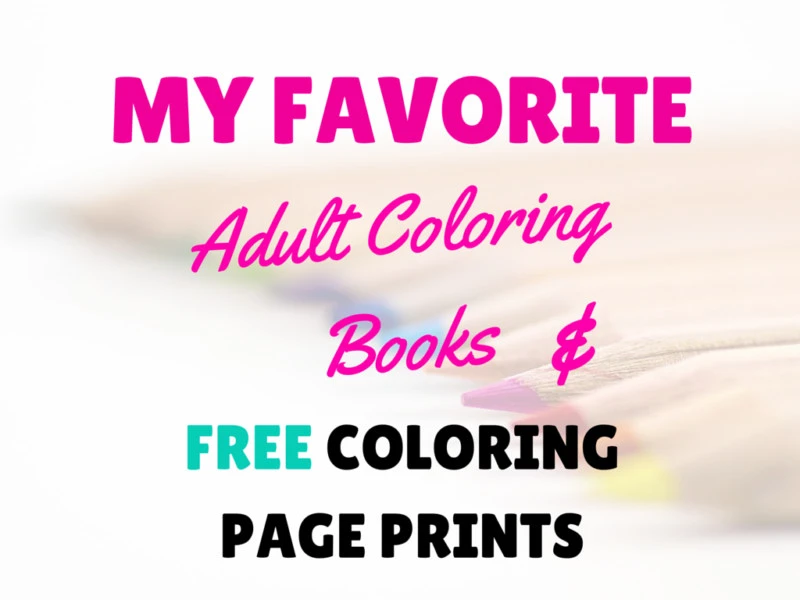 My Favorite Adult Coloring Books + #Free Coloring Page Printables