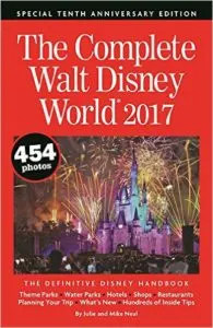 The Complete Walt Disney World 2017 Book