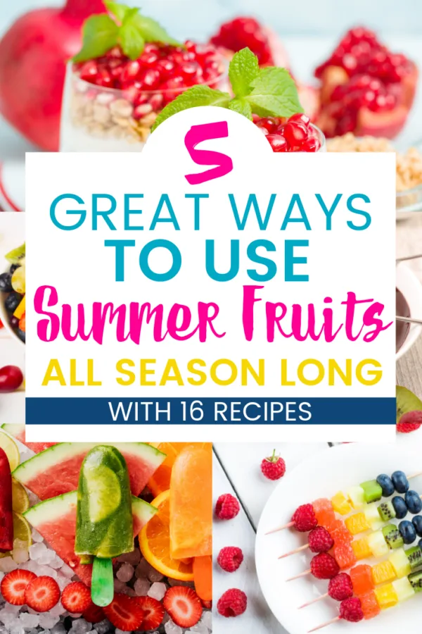 great ways to use summer fruits