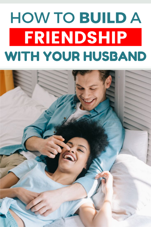 How to Build a Friendship with Your Husband