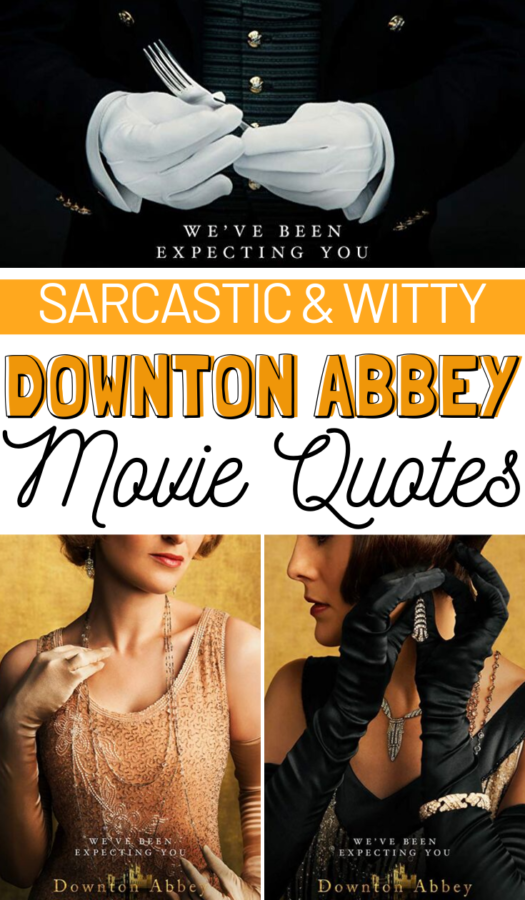 10 Downton Abbey Movie Quotes Sarcastic And Witty