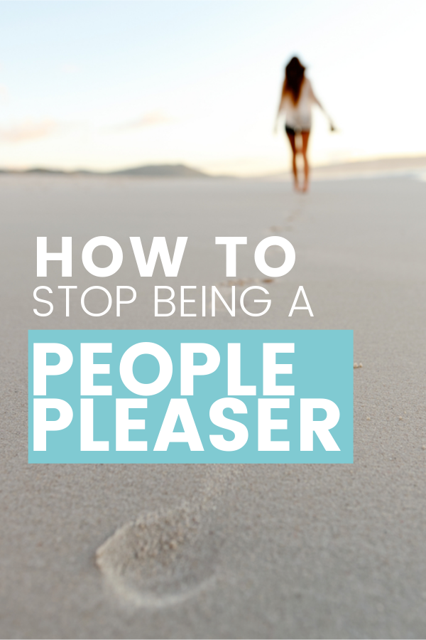 How to Stop Being a People Pleaser