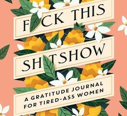 Image for F*ck This Sh*tshow: A Gratitude Journal for Tired-Ass Women