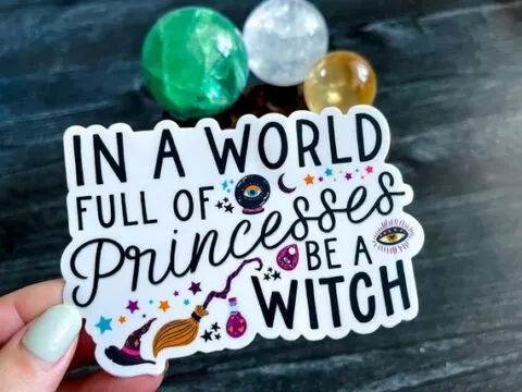 Image for In a World Full of Princesses Be a Witch Sticker from But First, Joy